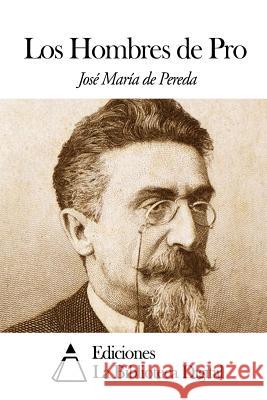 Los Hombres de Pro Jose Maria De Pereda 9781502924797 Createspace