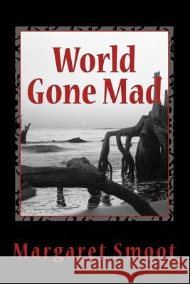 World Gone Mad: World Gone Mad Verses the Ten Commandments Mrs Margaret B. Smoot 9781502925671 Createspace