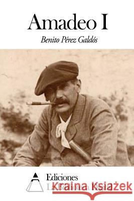 Amadeo I Benito Pere 9781502925732 Createspace