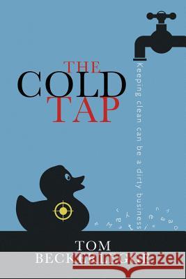 The Cold Tap Tom Beckerlegge 9781502925749 Createspace