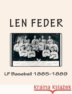 LF Baseball 1885-1889 Len Feder 9781502925930