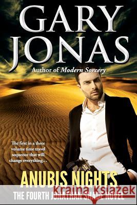 Anubis Nights: The Fourth Jonathan Shade Novel Gary Jonas 9781502927163 Createspace