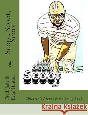 Scoot, Scoot, Scoot: Children's Prayer & Coloring Book Jade Hinton Evan Hinton Fred Hinton 9781502927620