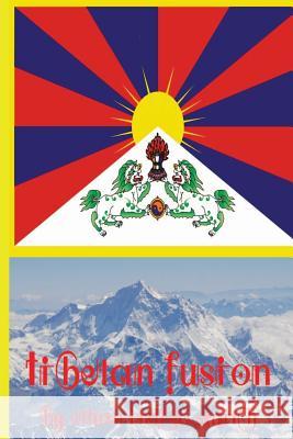 Tibetan Fusion Ethan Indigo Smith 9781502928689 Createspace