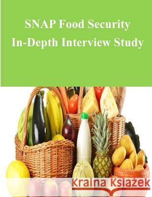 SNAP Food Security In-Depth Interview Study U. S. Department of Agriculture 9781502929556 Createspace