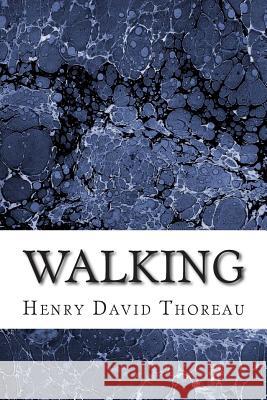 Walking: (Henry David Thoreau Classics Collection) Henry David Thoreau 9781502930064