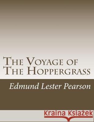 The Voyage of The Hoppergrass Pearson, Edmund Lester 9781502930712 Createspace