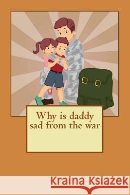 Why is daddy sad from the war Tomlinson, Pamela J. 9781502931849 Createspace