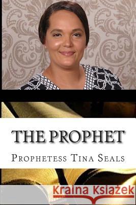 The Prophet Prophetess Tina Seals 9781502932235