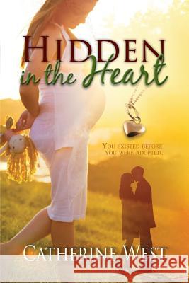 Hidden in the Heart Catherine West 9781502932358