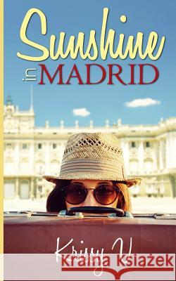 Sunshine In Madrid V, Krissy 9781502932365 Createspace