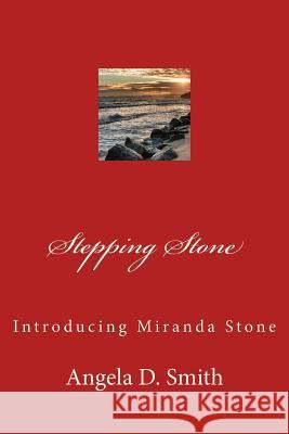 Stepping Stone Angela D. Smith 9781502934802 Createspace Independent Publishing Platform