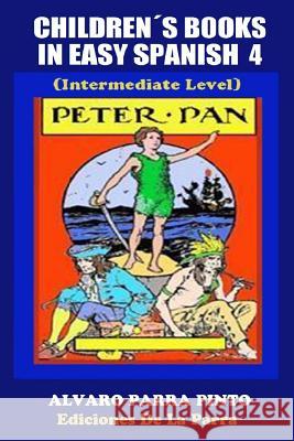 Childrens Books in Easy Spanish Volume 4: Peter Pan Alvaro Parr 9781502937377