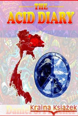 The Acid Diary: LSD, Thailand & The Heart of a Heartless World Fletcher, Daniel S. 9781502939098 Createspace