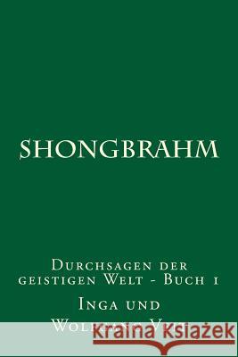 Shongbrahm: Durchsagen der geistigen Welt Veit, Inga 9781502941107