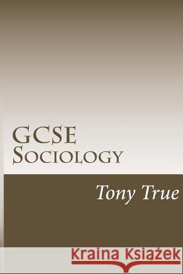 GCSE Sociology True, Tony 9781502942265 Createspace