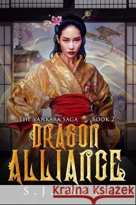 Dragon Alliance (Book 2, Vankara Saga) S. J. West 9781502942289 Createspace