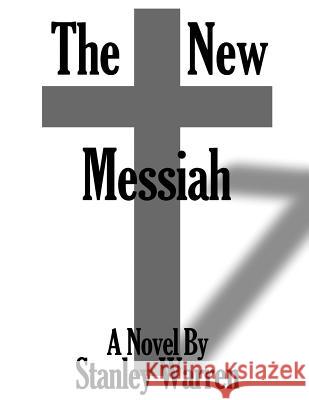 The new messiah Warren, Stanley 9781502942784 Createspace