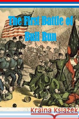 The First Battle of Bull Run Matthew Forney Steele Walter H. T. Seager 9781502943835 Createspace