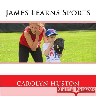 James Learns Sports Carolyn L. Huston 9781502944313