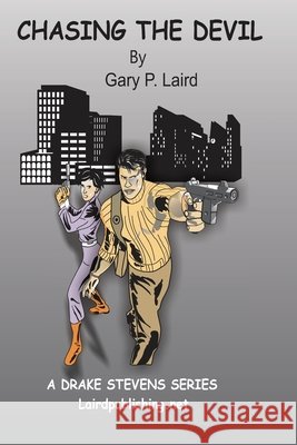 Chasing the Devil: A Drake Steven's Series MR Gary P. Laird 9781502944351
