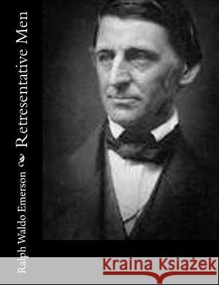 Retresentative Men Ralph Waldo Emerson 9781502948694 Createspace