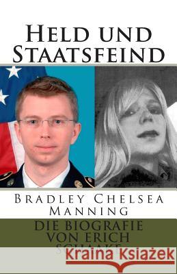 Held und Staatsfeind: Bradley Manning: Allein gegen Amerika Schaake, Erich 9781502949110 Createspace