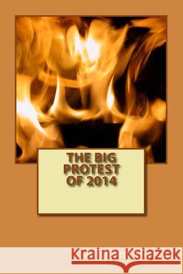 The Big Protest Of 2014 Hosea, Anthony 9781502951205 Createspace