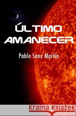 Último Amanecer Sanz Martin, Pablo 9781502951366