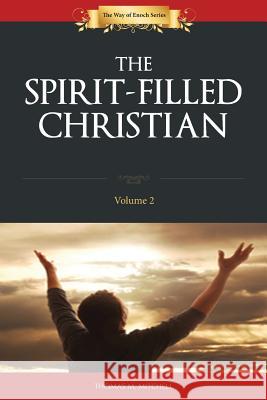 The Spirit-Filled Christian Thomas M. Mitchell 9781502951632