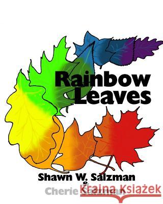 Rainbow Leaves Shawn W. Salzman Cherie Salzman 9781502951731