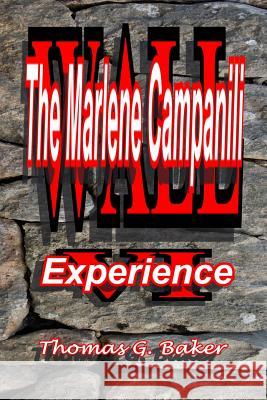 Wall VI: The Marlene Campanili Experience Thomas G. Baker 9781502952622