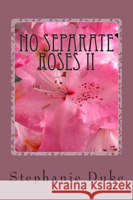 No Separate Roses II Stephanie Duke 9781502952769