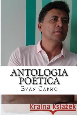 Antologia Poetica MR Evan Do Carmo 9781502952851 Createspace