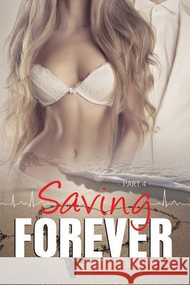 Saving Forever - Part 4 Lexy Timms 9781502953001 Createspace Independent Publishing Platform