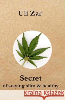 Secret: of staying slim and healthy Zar, Uli 9781502953476 Createspace