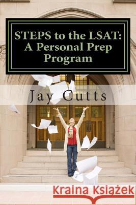 STEPS to the LSAT: A Super-Charged Self-Prep Support Program Cutts, Jay B. 9781502954046 Createspace