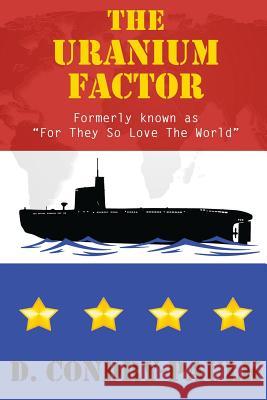 The Uranium Factor: For They So Love The World Condry-Paulk, D. 9781502954923