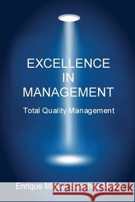 Excellence in Management Enrique Miguel Sanchez Motos 9781502955913 Createspace Independent Publishing Platform