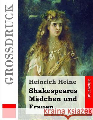 Shakespeares Mädchen und Frauen (Großdruck) Heine, Heinrich 9781502956729 Createspace