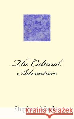 The Cultural Adventure MR Stephen John Macko 9781502956859 Createspace