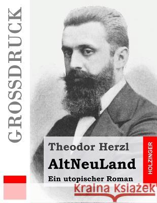 AltNeuLand (Großdruck): Ein utopischer Roman Herzl, Theodor 9781502956958