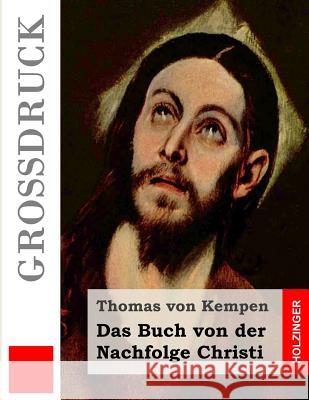 Das Buch von der Nachfolge Christi (Großdruck) Von Kempen, Thomas 9781502957689 Createspace