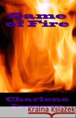 Game of Fire Charlene Iverson 9781502957870