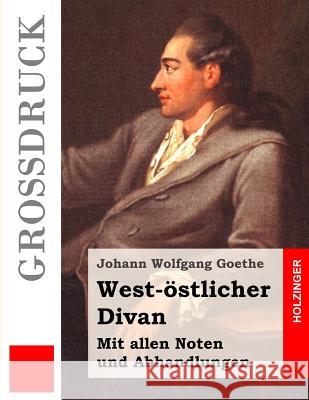 West-östlicher Divan (Großdruck) Goethe, Johann Wolfgang 9781502959638 Createspace