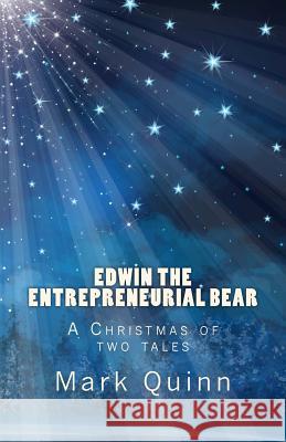 Edwin the Bear: A Christmas of two tales Mark Quinn, Jennifer Quinn 9781502961006