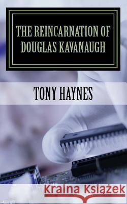 The Reincarnation of Douglas Kavanaugh MR Tony Haynes 9781502962096