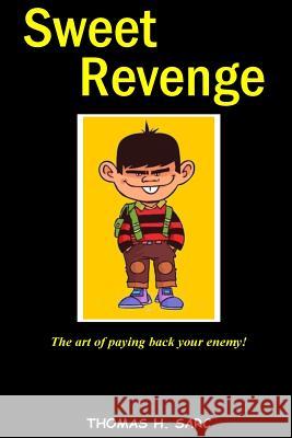 Sweet Revenge Thomas H. Sarc 9781502962638 Createspace