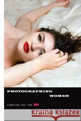 Photographing Women: A guide to the digital photography of women Outdoor Nudes (Post Processing) Springs, Joy 9781502962645 Createspace