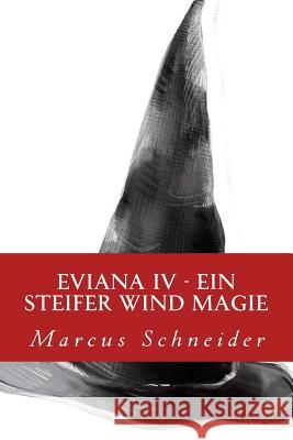 Eviana IV: Ein steifer Wind Magie Marcus Schneider 9781502962737